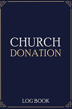 portada Church Donation log Book: Adult Finance log Book (Printed), Donation Tracker, Donation Record, Church Note, Charity Tracker, Finance Planner (en Inglés)