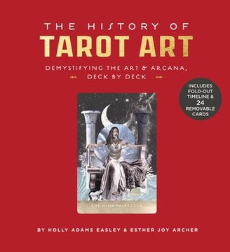 portada The History of Tarot Art: Demystifying the art and Arcana, Deck by Deck (en Inglés)