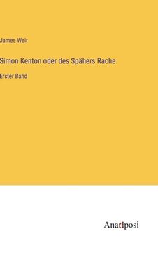 portada Simon Kenton oder des Spähers Rache: Erster Band (en Alemán)