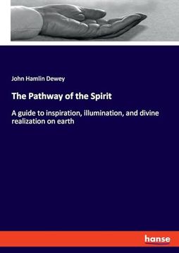 portada The Pathway of the Spirit: A Guide to Inspiration, Illumination, and Divine Realization on Earth (en Inglés)