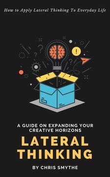 portada Lateral Thinking: How To Apply Lateral Thinking To Everyday Life 