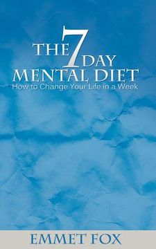 portada the seven day mental diet: how to change your life in a week (en Inglés)