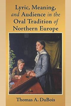 portada Lyric, Meaning, and Audience in the Oral Tradition of Northern Europe (Poetics of Orality and Literacy) (en Inglés)