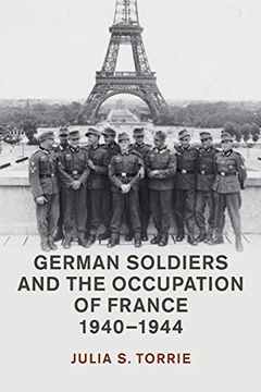portada German Soldiers and the Occupation of France, 1940-1944 (Studies in the Social and Cultural History of Modern Warfare) 