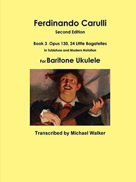 portada Ferdinando Carulli Book 3 Opus 130, 24 Little Bagatelles in Tablature and Modern Notation for Baritone Ukulele (en Inglés)