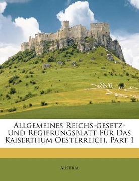 portada Allgemeines Reichs-Gesetz- und Regierungsblatt für das Kaiserthum Oesterreich. (en Alemán)