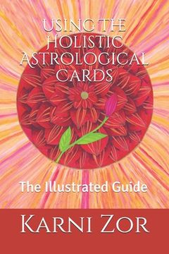 portada The Holistic Astrological Cards: The Illustrated Guide (en Inglés)