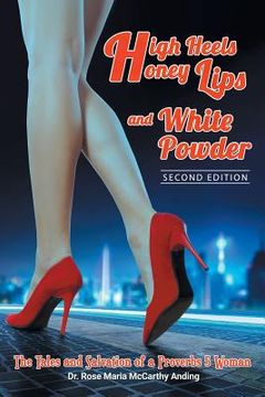 portada High Heels, Honey Lips and White Powder: Second Edition (en Inglés)