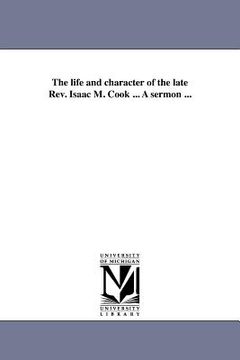 portada the life and character of the late rev. isaac m. cook ... a sermon ... (en Inglés)