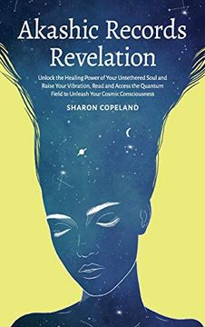 portada Akashic Records Revelation: Unlock the Healing Power of Your Untethered Soul and Raise Your Vibration, Read and Access the Quantum Field to Unleash Your Cosmic Consciousness (en Inglés)