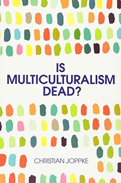 portada Is Multiculturalism Dead? - Crisis and Persistencein the Constitutional State