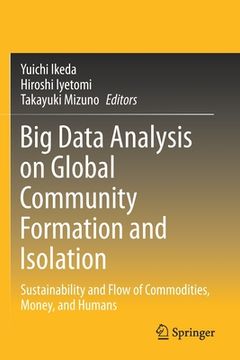 portada Big Data Analysis on Global Community Formation and Isolation: Sustainability and Flow of Commodities, Money, and Humans (in English)