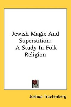 portada jewish magic and superstition: a study in folk religion