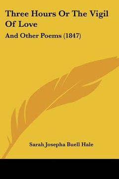 portada three hours or the vigil of love: and other poems (1847) (en Inglés)