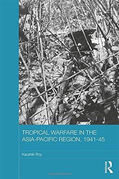 portada Tropical Warfare in the Asia-Pacific Region, 1941-45 (Asian States and Empires)