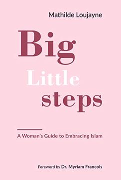 portada Big Little Steps: A Woman's Guide to Embracing Islam (en Inglés)