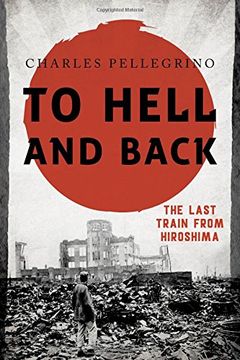 portada To Hell and Back: The Last Train from Hiroshima (Asia/Pacific/Perspectives)
