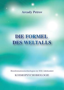 portada Die Formel des Weltalls: Kosmopsychobiologie (en Alemán)