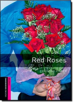 portada Oxford Bookworms Library: Red Roses: Starter: 250-Word Vocabulary (Oxford Bookworms Starter; Human Interest) (en Inglés)