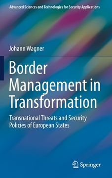 portada Border Management in Transformation: Transnational Threats and Security Policies of European States (Advanced Sciences and Technologies for Security Applications) (en Inglés)