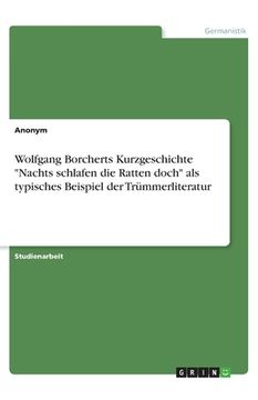 portada Wolfgang Borcherts Kurzgeschichte Nachts schlafen die Ratten doch als typisches Beispiel der Trümmerliteratur (in German)