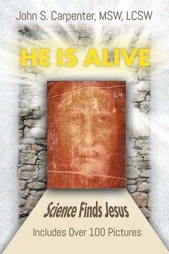 portada "He is Alive": Science Finds Jesus (en Inglés)