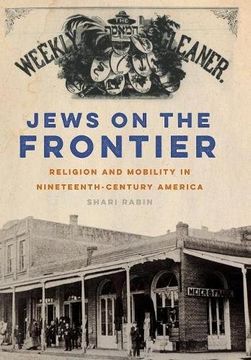 portada Jews on the Frontier: Religion and Mobility in Nineteenth-Century America (North American Religions)