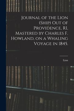 portada Journal of the Lion (Ship) out of Providence, RI, Mastered by Charles F. Howland, on a Whaling Voyage in 1845.