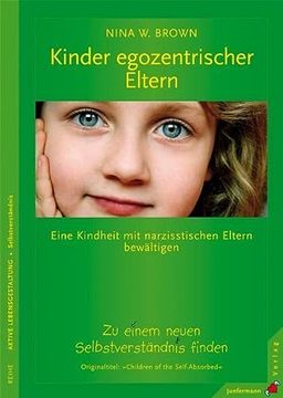 portada Kinder Egozentrischer Eltern: Eine Kindheit mit Narzisstischen Eltern Bewältigen. Zu Einem Neuen Selbstverständnis Finden (in German)