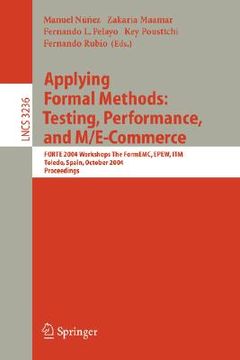 portada applying formal methods: testing, performance, and m/e-commerce: forte 2004 workshops the formemc, epew, itm, toledo, spain, october 1-2, 2004 (en Inglés)