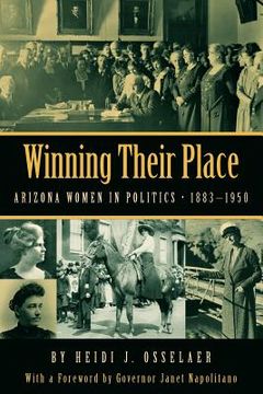 portada Winning Their Place: Arizona Women in Politics, 1883-1950 