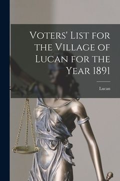 portada Voters' List for the Village of Lucan for the Year 1891 [microform] (in English)