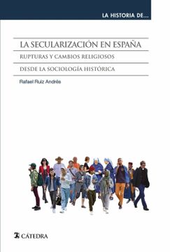 portada La Secularización en España: Rupturas y Cambios Religiosos Desde la Sociología Histórica