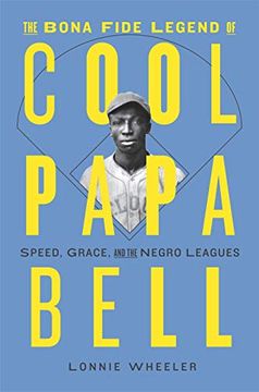 portada The Bona Fide Legend of Cool Papa Bell: Speed, Grace, and the Negro Leagues (en Inglés)
