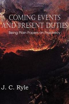 portada coming events and present duties, being plain papers on prophecy (in English)