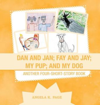 portada Dan and Jan; Fay and Jay; My Pup; and My Dog: Another Four-Short-Story Book (in English)