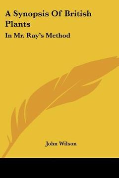 portada a synopsis of british plants: in mr. ray's method: together with a botanical dictionary (1744) (en Inglés)