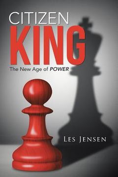 portada Citizen King: The New Age of Power (en Inglés)