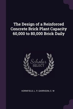 portada The Design of a Reinforced Concrete Brick Plant Capacity 60,000 to 80,000 Brick Daily
