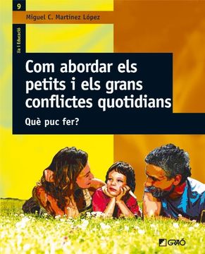 Com abordar els petits i els grans conflictes quotidians: Què puc fer? (FAMILIA I EDUCACIO) (in French)