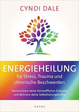 portada Energieheilung für Stress, Trauma und Chronische Beschwerden: Harmonisiere Deine Feinstofflichen Energien und Aktiviere Deine Selbstheilungskräfte (en Alemán)