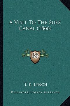 portada a visit to the suez canal (1866) (en Inglés)