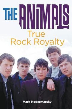 portada The Animals: True Rock Royalty (in English)