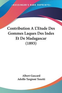 portada Contribution A L'Etude Des Gommes Laques Des Indes Et De Madagascar (1893) (in French)