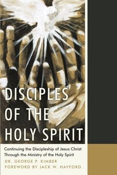 portada Disciples of the Holy Spirit: Continuing the Discipleship of Jesus Christ Through the Ministry of the Holy Spirit