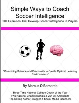 portada Simple Ways to Coach Soccer Intelligence: 20+ Exercises That Develop Soccer Intelligence in Players