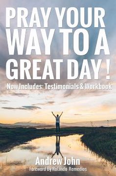 portada Pray Your Way to a Great Day: 5 Simple Tips on How to Pray When Your Starting Your Day (in English)