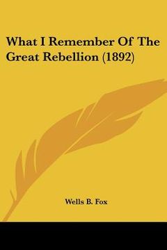 portada what i remember of the great rebellion (1892) (en Inglés)
