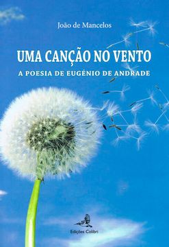 portada Uma Canção ao Vento - A Poesia de Eugénio de Andrade