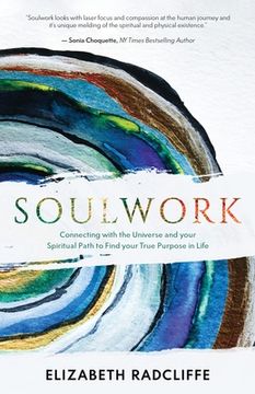 portada Soulwork: Connecting With the Universe and Your Spiritual Path to Find Your True Purpose in Life (en Inglés)